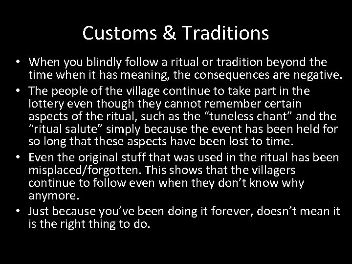 Customs & Traditions • When you blindly follow a ritual or tradition beyond the