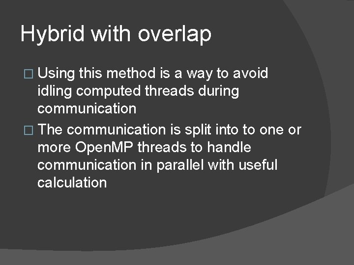 Hybrid with overlap � Using this method is a way to avoid idling computed