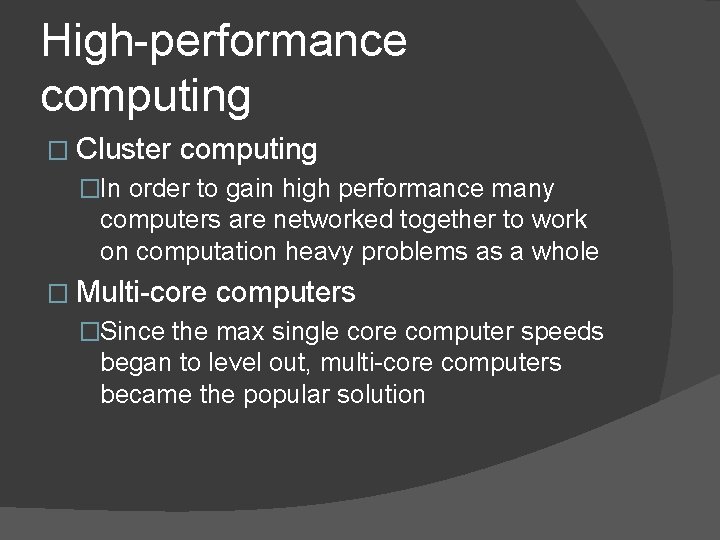 High-performance computing � Cluster computing �In order to gain high performance many computers are