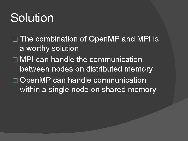Solution � The combination of Open. MP and MPI is a worthy solution �