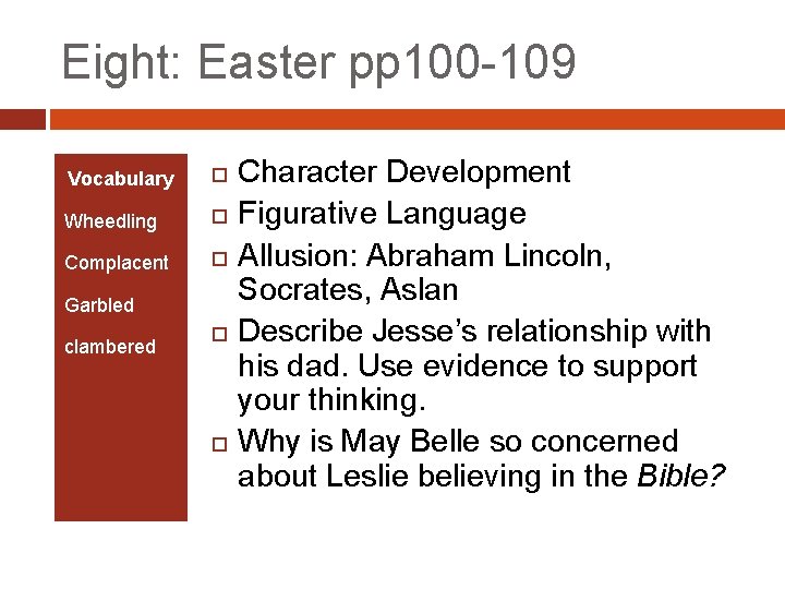 Eight: Easter pp 100 -109 Vocabulary Wheedling Complacent Garbled clambered Character Development Figurative Language