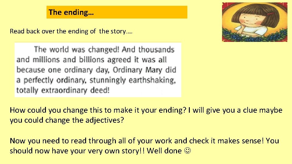 The ending… Read back over the ending of the story…. How could you change