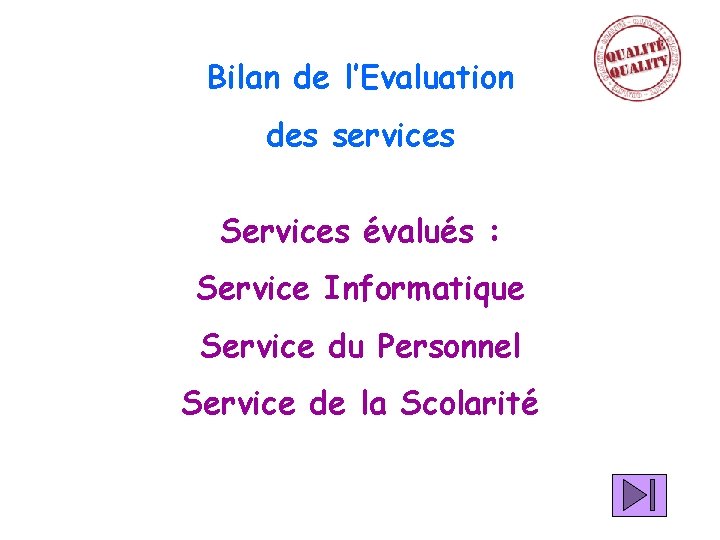 Bilan de l’Evaluation des services Services évalués : Service Informatique Service du Personnel Service