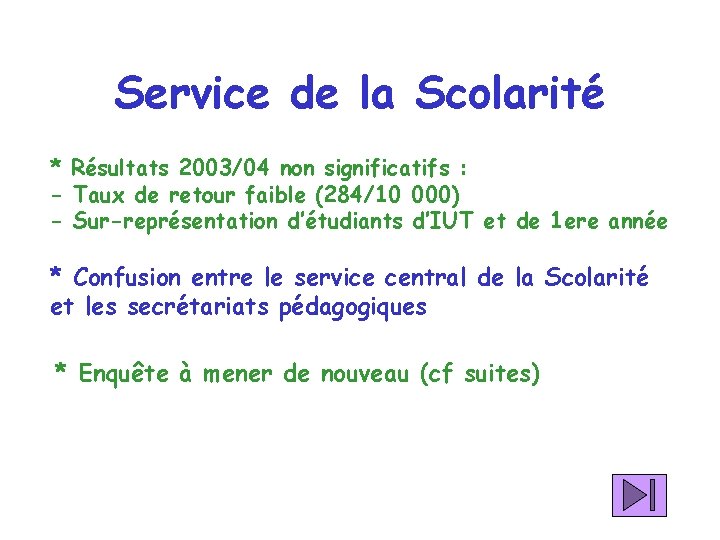 Service de la Scolarité * Résultats 2003/04 non significatifs : - Taux de retour