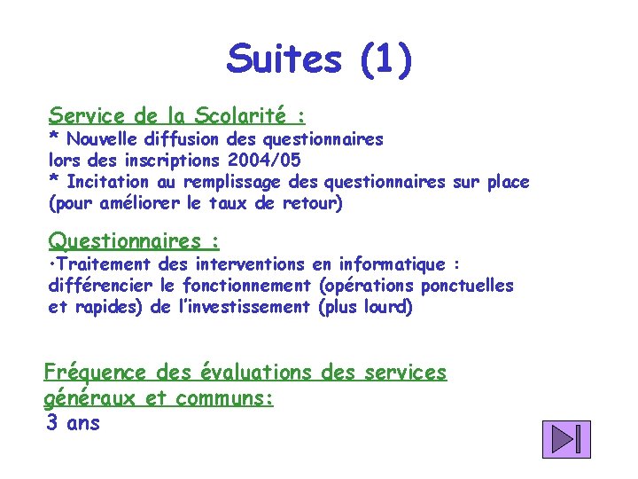 Suites (1) Service de la Scolarité : * Nouvelle diffusion des questionnaires lors des