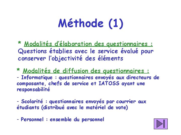 Méthode (1) * Modalités d’élaboration des questionnaires : Questions établies avec le service évalué