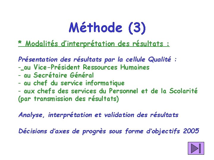 Méthode (3) * Modalités d’interprétation des résultats : Présentation des résultats par la cellule