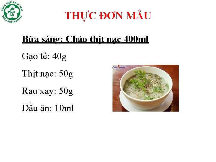 THỰC ĐƠN MẪU Bữa sáng: Cháo thịt nạc 400 ml Gạo tẻ: 40 g