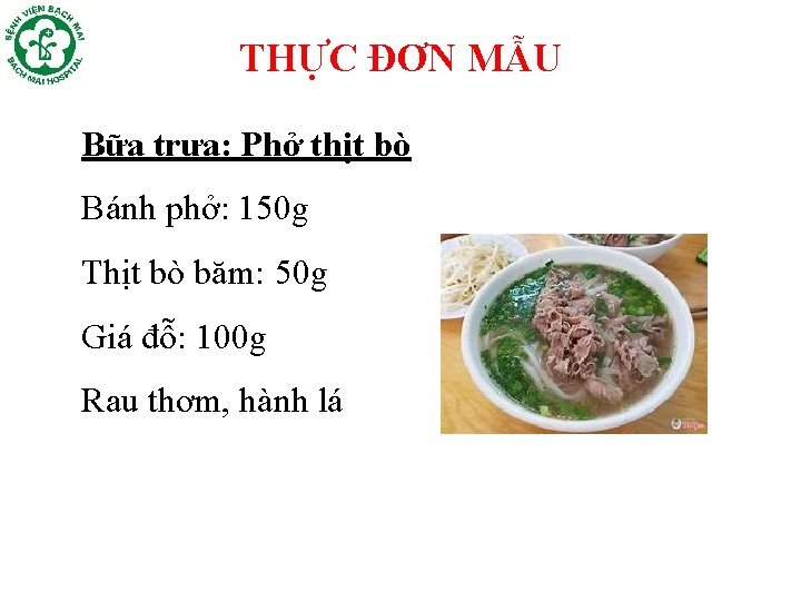 THỰC ĐƠN MẪU Bữa trưa: Phở thịt bò Bánh phở: 150 g Thịt bò