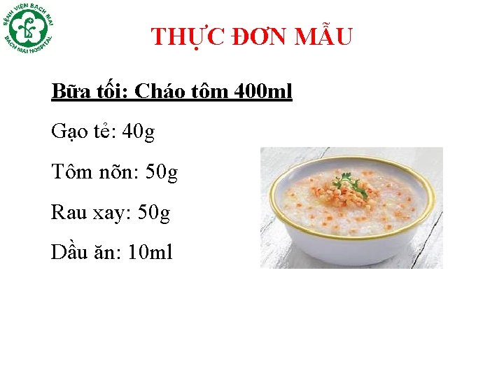 THỰC ĐƠN MẪU Bữa tối: Cháo tôm 400 ml Gạo tẻ: 40 g Tôm