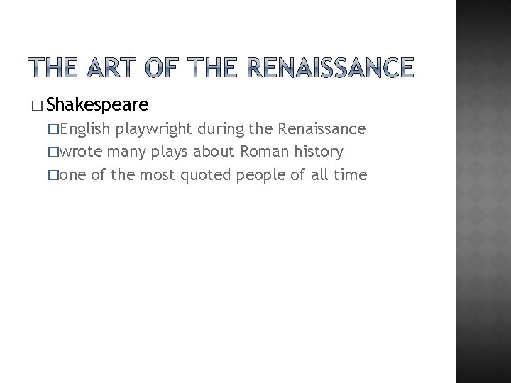 � Shakespeare �English playwright during the Renaissance �wrote many plays about Roman history �one