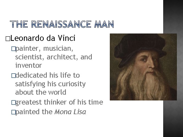 �Leonardo �painter, da Vinci musician, scientist, architect, and inventor �dedicated his life to satisfying