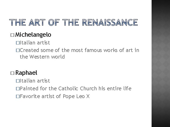 � Michelangelo �Italian artist �Created some of the most famous works of art in