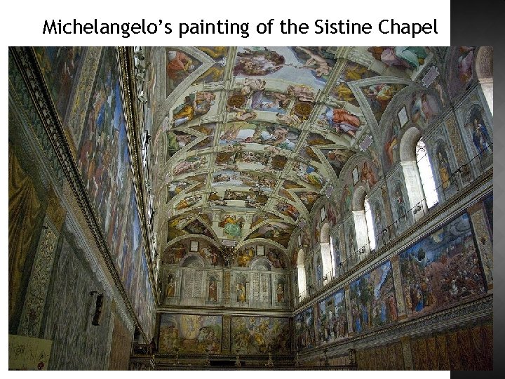 Michelangelo’s painting of the Sistine Chapel 