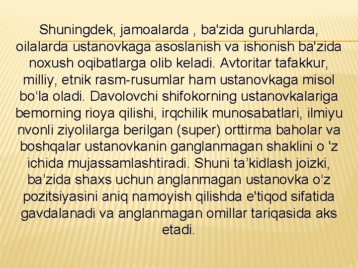 Shuningdek, jamoalarda , ba'zida guruhlarda, oilalarda ustanovkaga asoslanish va ishonish ba'zida noxush oqibatlarga olib