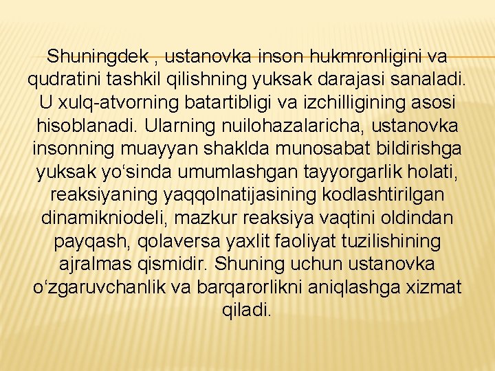 Shuningdek , ustanovka inson hukmronligini va qudratini tashkil qilishning yuksak darajasi sanaladi. U xulq-atvorning