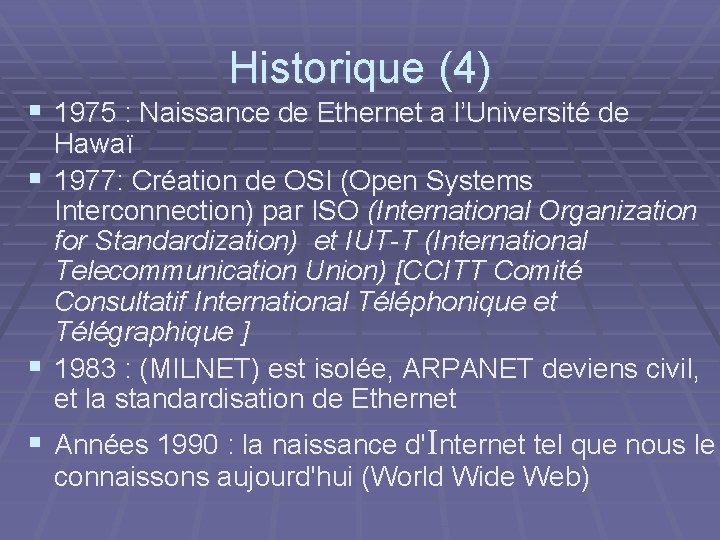 Historique (4) § 1975 : Naissance de Ethernet a l’Université de Hawaï § 1977: