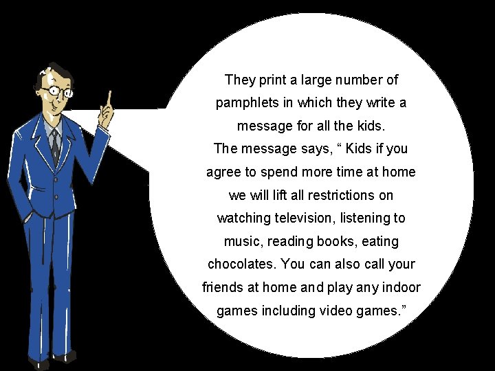 They print a large number of pamphlets in which they write a message for