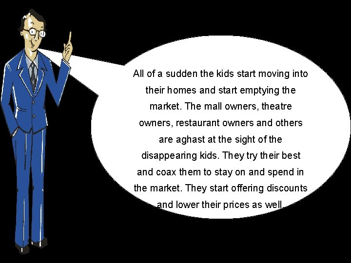 All of a sudden the kids start moving into their homes and start emptying