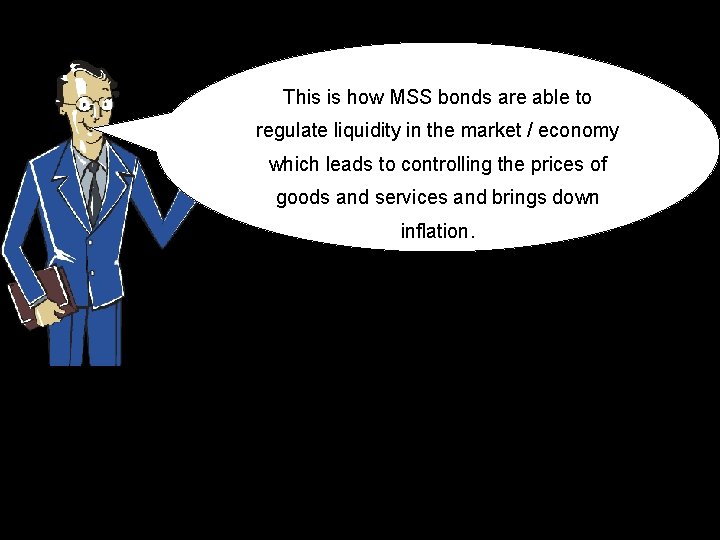 This is how MSS bonds are able to regulate liquidity in the market /