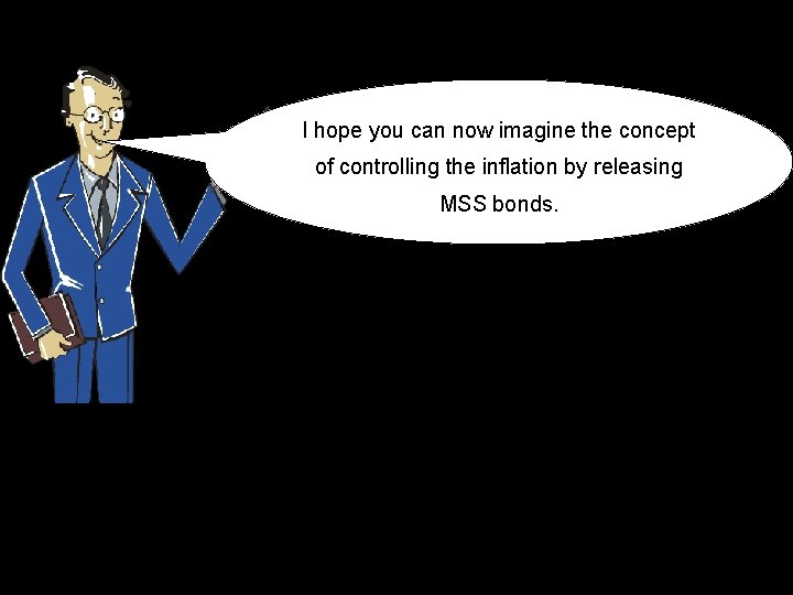 I hope you can now imagine the concept of controlling the inflation by releasing