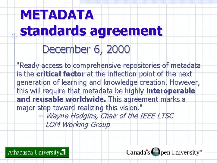 METADATA standards agreement December 6, 2000 "Ready access to comprehensive repositories of metadata is