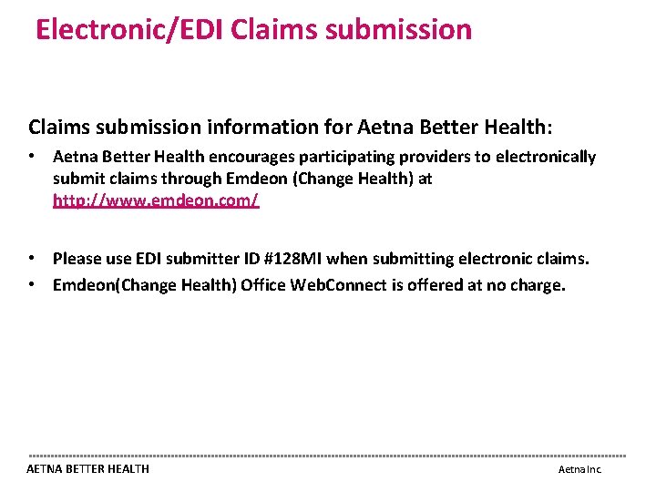 Electronic/EDI Claims submission information for Aetna Better Health: • Aetna Better Health encourages participating