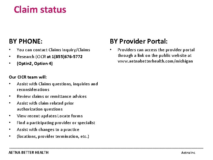 Claim status BY PHONE: • • • You can contact Claims Inquiry/Claims Research (CICR