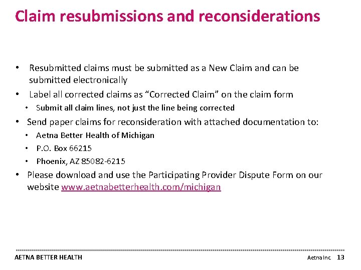 Claim resubmissions and reconsiderations • Resubmitted claims must be submitted as a New Claim