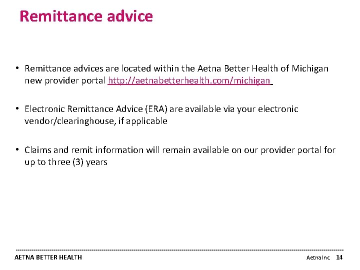 Remittance advice • Remittance advices are located within the Aetna Better Health of Michigan