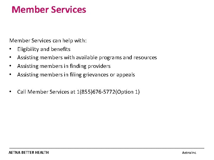 Member Services can help with: • Eligibility and benefits • Assisting members with available