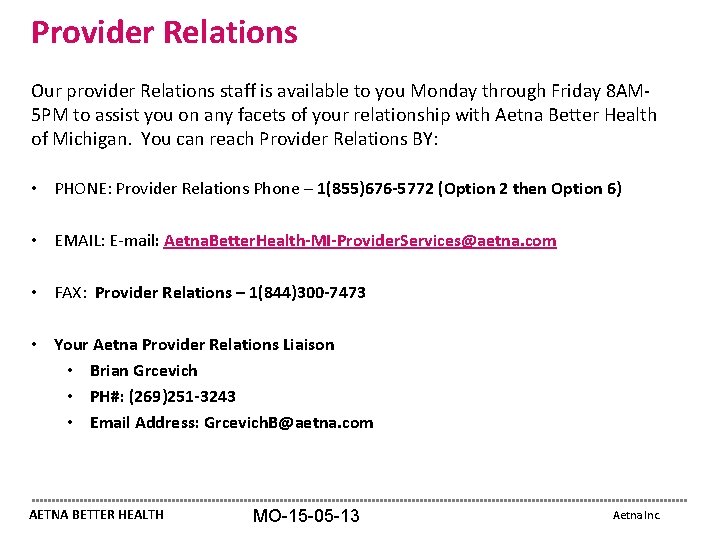 Provider Relations Our provider Relations staff is available to you Monday through Friday 8