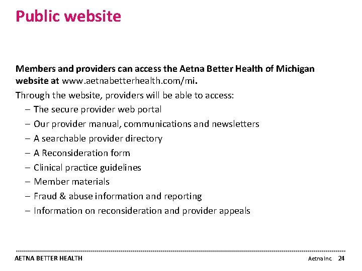 Public website Members and providers can access the Aetna Better Health of Michigan website