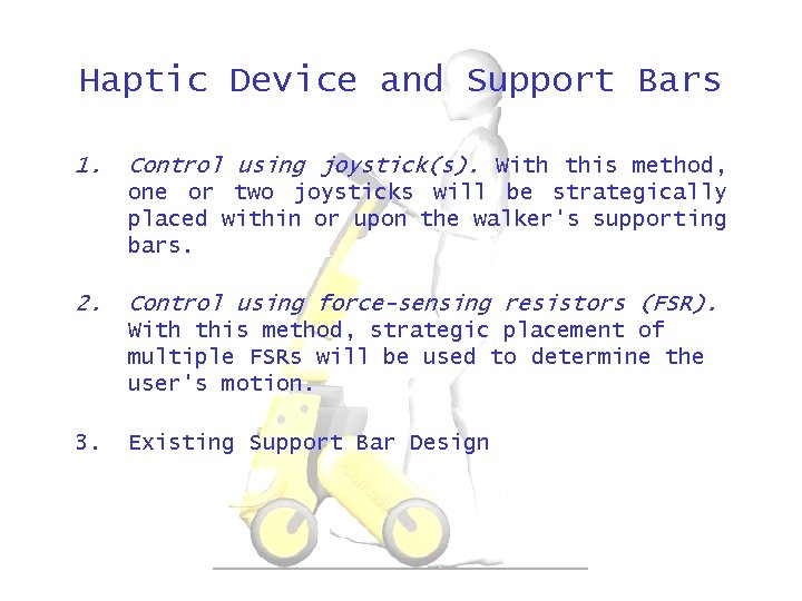 Haptic Device and Support Bars 1. Control using joystick(s). With this method, one or