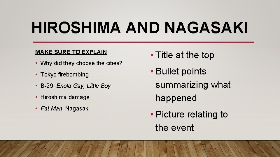 HIROSHIMA AND NAGASAKI MAKE SURE TO EXPLAIN • Why did they choose the cities?