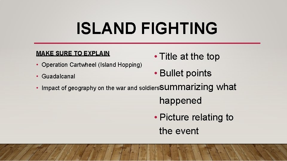 ISLAND FIGHTING MAKE SURE TO EXPLAIN • Operation Cartwheel (Island Hopping) • Title at