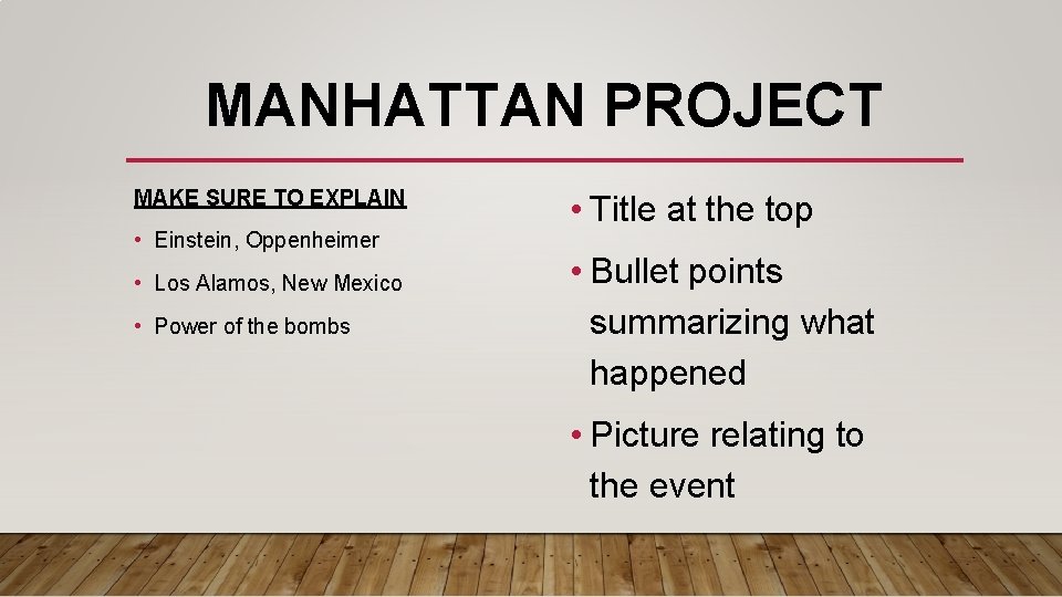 MANHATTAN PROJECT MAKE SURE TO EXPLAIN • Einstein, Oppenheimer • Los Alamos, New Mexico
