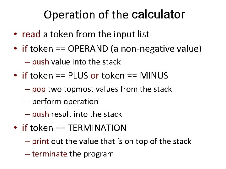 Operation of the calculator • read a token from the input list • if