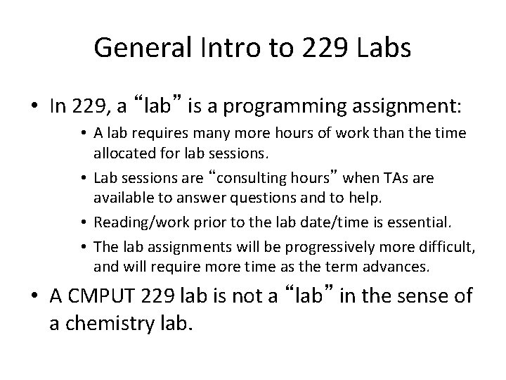 General Intro to 229 Labs • In 229, a “lab” is a programming assignment: