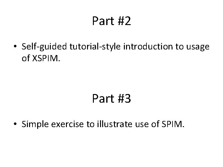 Part #2 • Self-guided tutorial-style introduction to usage of XSPIM. Part #3 • Simple