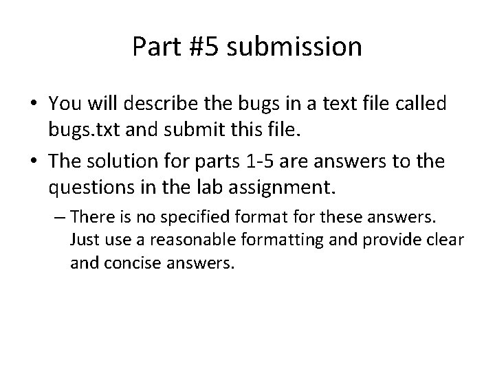 Part #5 submission • You will describe the bugs in a text file called