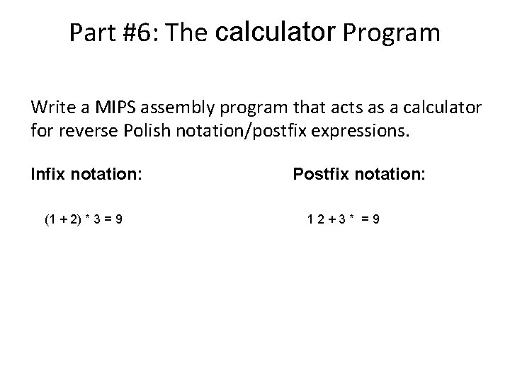 Part #6: The calculator Program Write a MIPS assembly program that acts as a