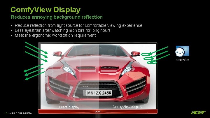 Comfy. View Display Reduces annoying background reflection • Reduce reflection from light source for