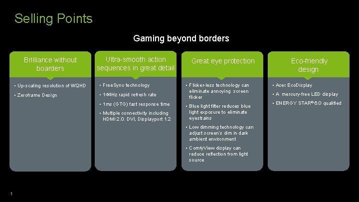 Selling Points Gaming beyond borders Brilliance without boarders Ultra-smooth action sequences in great detail