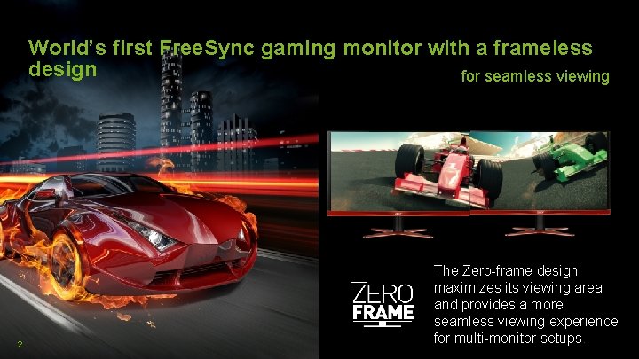 World’s first Free. Sync gaming monitor with a frameless design for seamless viewing 2