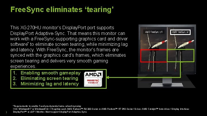 Free. Sync eliminates ‘tearing’ This XG 270 HU monitor’s Display. Port port supports Display.