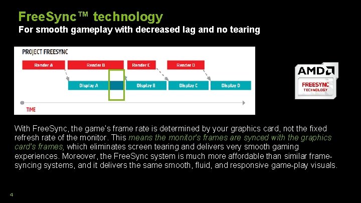 Free. Sync™ technology For smooth gameplay with decreased lag and no tearing With Free.