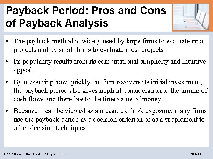 Payback Period: Pros and Cons of Payback Analysis • The payback method is widely