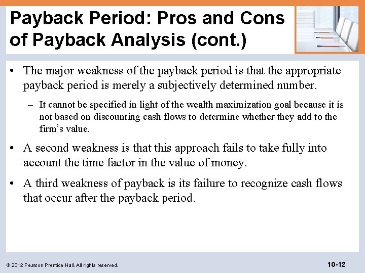 Payback Period: Pros and Cons of Payback Analysis (cont. ) • The major weakness