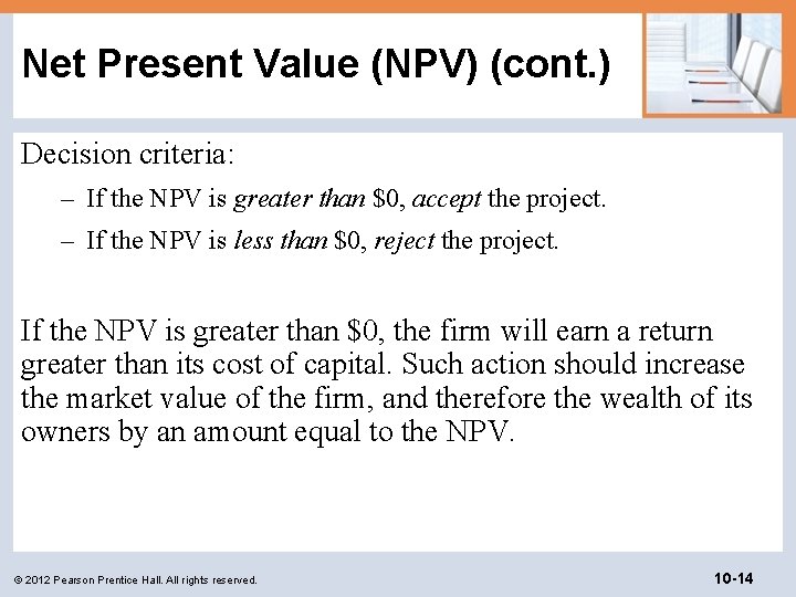 Net Present Value (NPV) (cont. ) Decision criteria: – If the NPV is greater